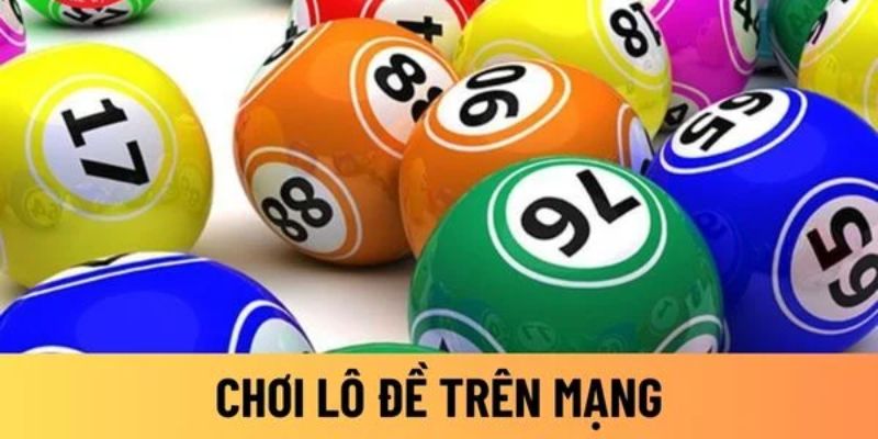 Mẹo chơi lô đề trên mạng hấp dẫn